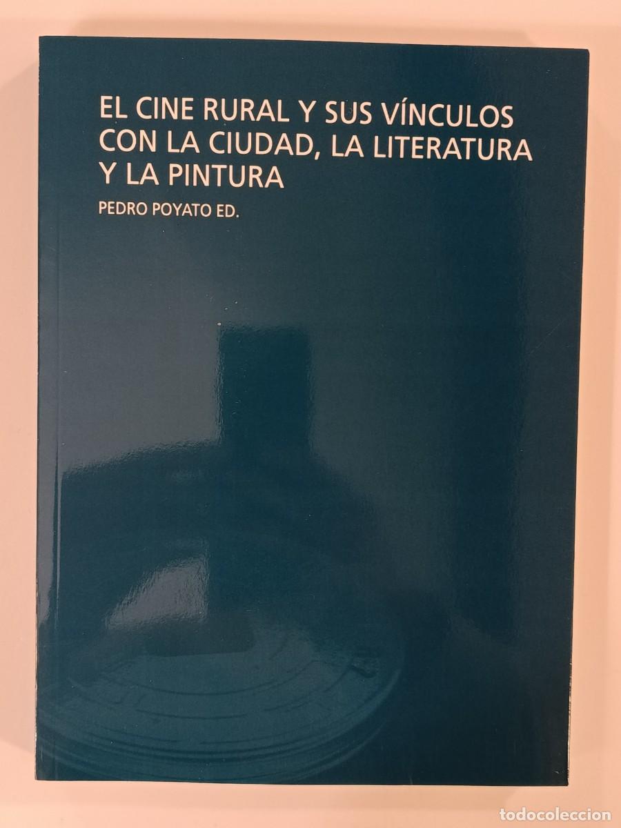 Libros de segunda mano: EL CINE RURAL Y SUS V&Iacute;NCULOS CON LA CIUDAD LA LITERATURA Y LA PINTURA. VARIOS AUTORES. 2010