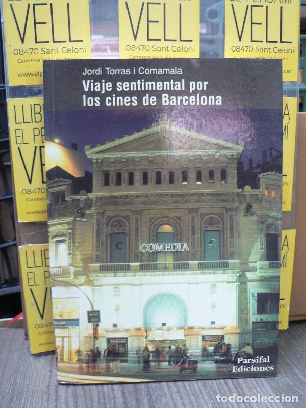 Libros de segunda mano: Viaje Sentimental por los Cines de Barcelona - Torras Comamala, Jordi - Parsifal Ediciones