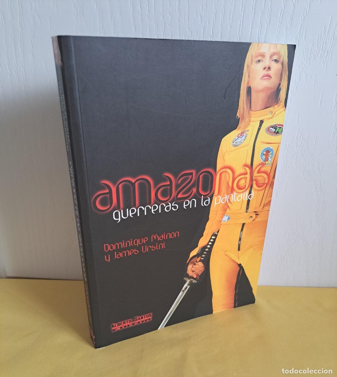 Libros de segunda mano: DOMINIQUE MAINON Y JAMES URSINI - AMAZONAS, GUERRERAS EN LA PANTALLA - ALBERTO SANTOS EDITOR 2008