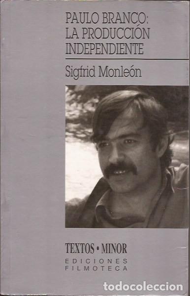 Libros de segunda mano: LIBRO DE CINE PAULO BRANCO LA PRODUCCI&Oacute;N INDEPENDIENTE SIGFRID MONLEON