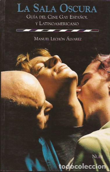 Libros de segunda mano: LIBRO LA SALA OSCURA GU&Iacute;A DEL CINE GAY ESPA&Ntilde;OL Y LATINOAMERICANO MANUEL LECH&Oacute;N