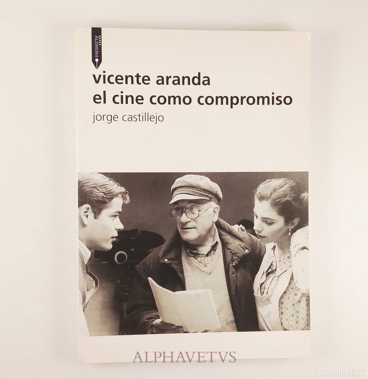 Libros de segunda mano: Vicente Aranda El cine como compromiso - Jorge Castillejo