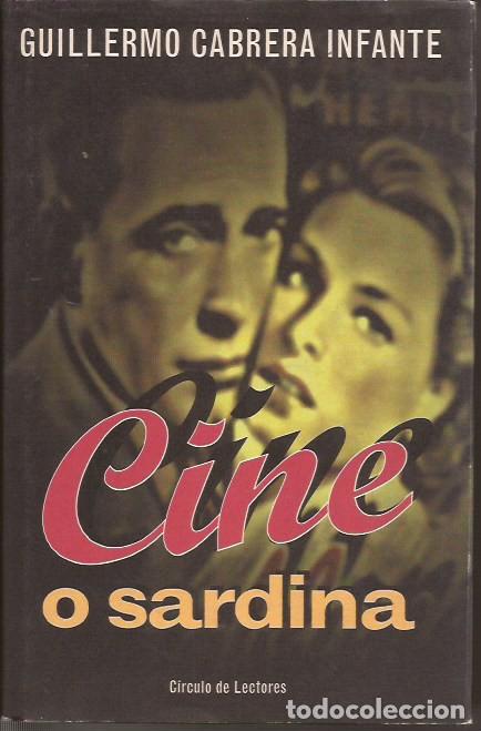 Libros de segunda mano: LIBRO CINE O SARDINA GUILLERMO CABRERA INFANTE CIRCULO DE LECTORES