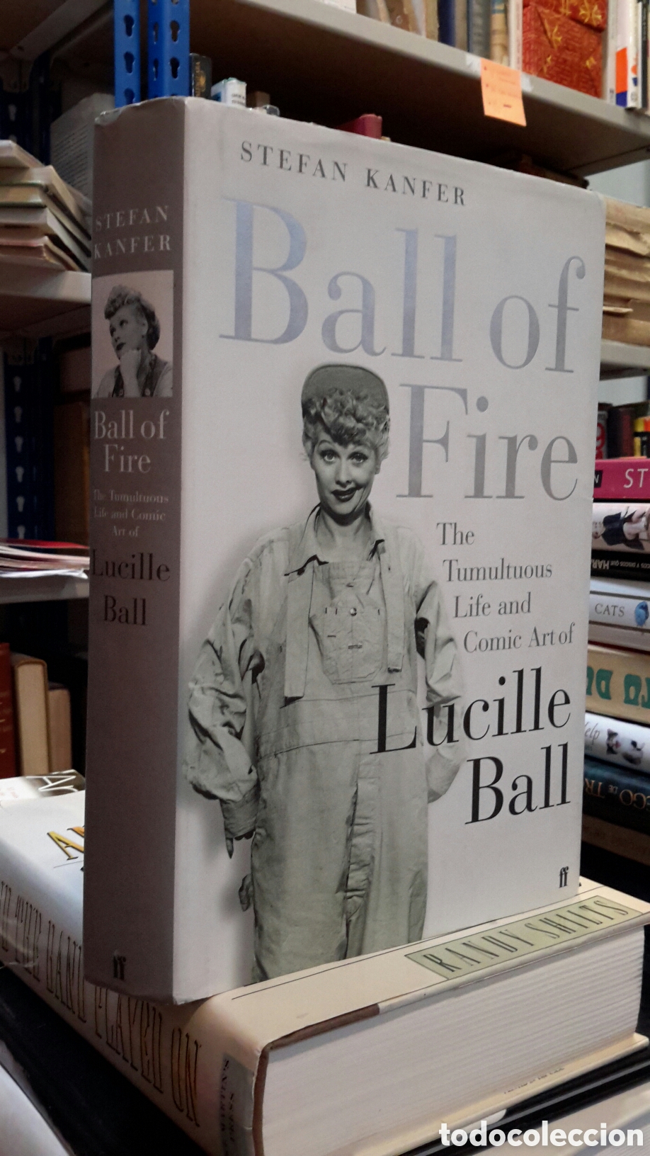 Libros de segunda mano: Stefan Kanfer - Ball of Fire. The tumultuous life and comic art of Lucille Ball