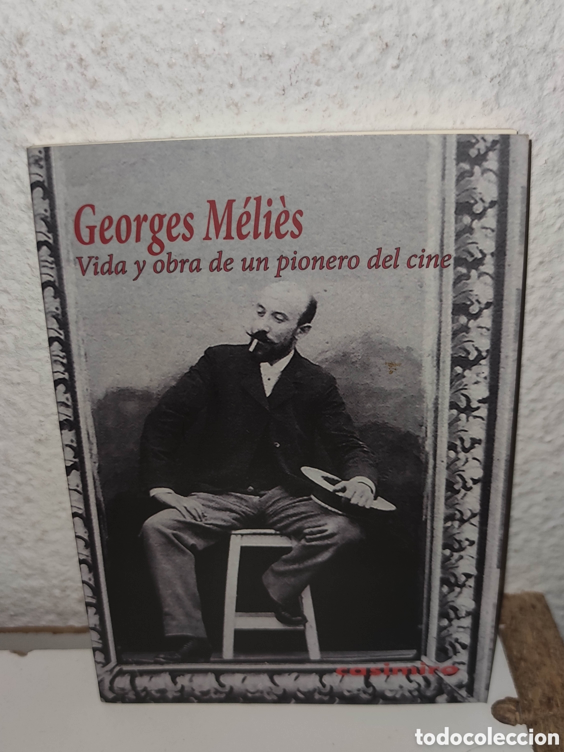 Gebrauchte B&uuml;cher: Libro - VIDA Y OBRA DE UN PIONERO DEL CINE - MELIES, GEORGES - Casimiro
