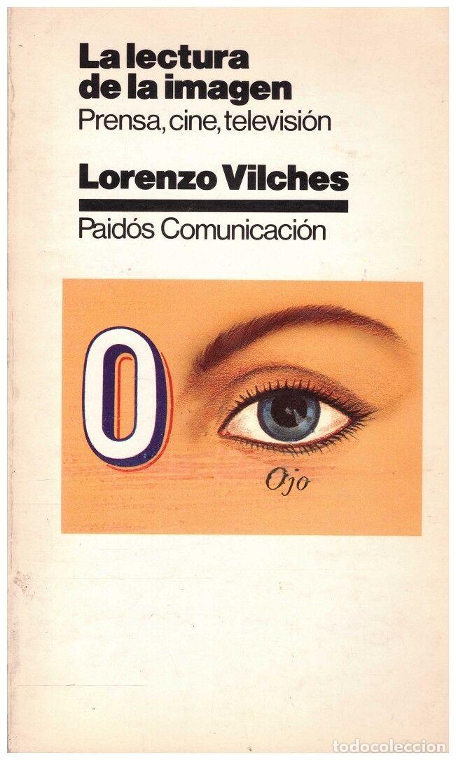 Libri di seconda mano: LA LECTURA de la IMAGEN, Prensa, Cine, Televisi&oacute;n - Vilches, Lorenzo - Ediciones Paid&oacute;s - 1983.