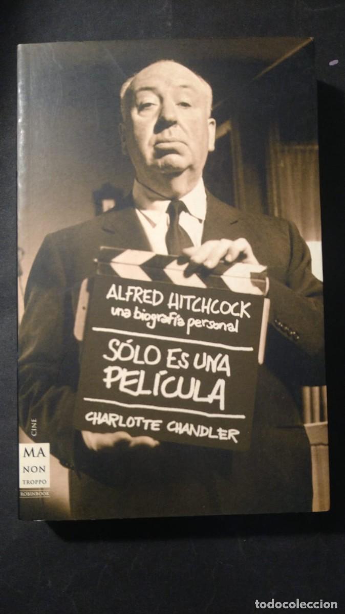 Libros de segunda mano: S&Oacute;LO ES UNA PEL&Iacute;CULA. ALFRED HITCHCOCK,UNA BIOGRAF&Iacute;A PERSONAL - CHARLOTTE CHANDLER
