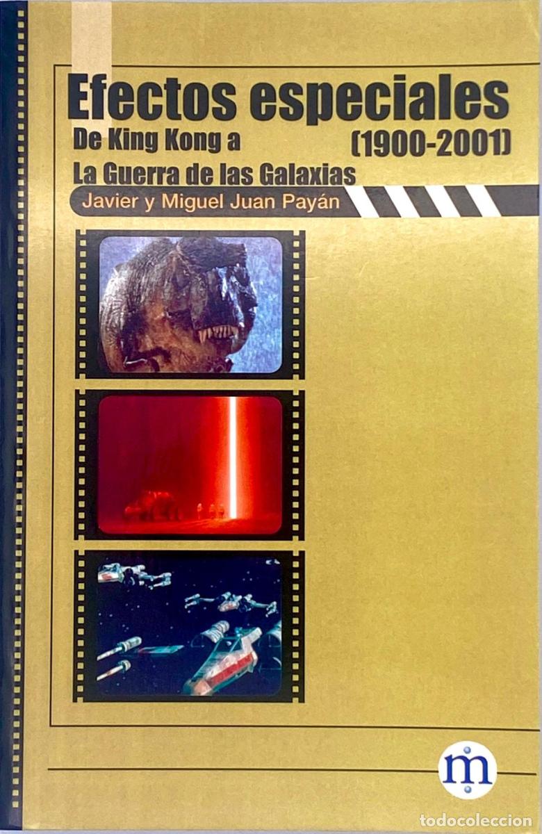 Libros de segunda mano: Javier y Miguel Juan Pay&aacute;n - Efectos especiales (1900-2001) De King Kong a la Guerra de las Galaxias