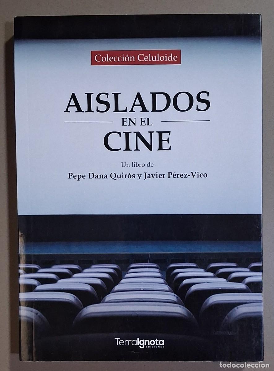 Libros de segunda mano: Aislados en el cine. Pepe Dana Quir&oacute;s & Javier P&eacute;rez-Vico. Firmado por uno de los autores! Excelente