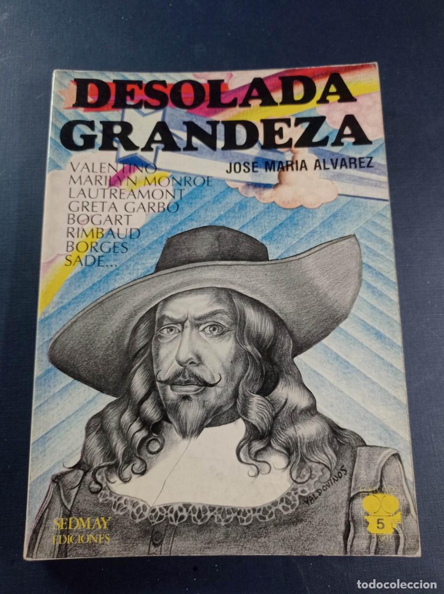 Libros de segunda mano: DESOLADA GRANDEZA. JOS&Eacute; MAR&Iacute;A &Aacute;LVAREZ. S&Eacute;PTIMO ARTE N&ordm; 5. SEDMAY, 1976. LAUTREAMONT, SADE, LUGOSI ++