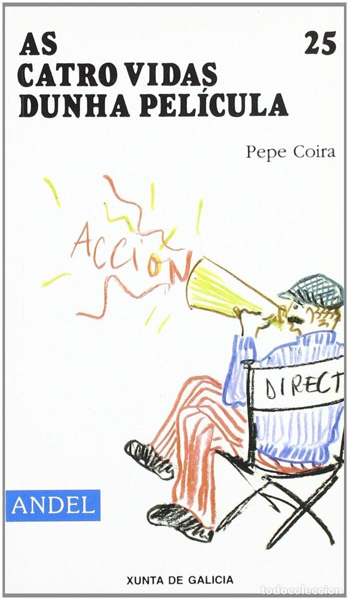Libros de segunda mano: As Catro Vidas Dunha Pel&iacute;cula - Pepe Coira - Xunta de Galicia - Andel, 6672