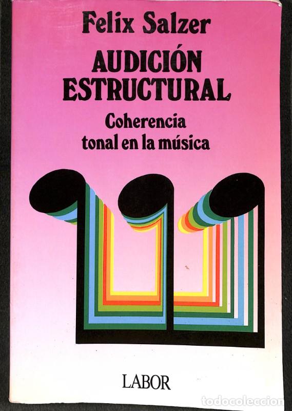 Libros de segunda mano: Audici&oacute;n estructural: Coherencia tonal en la m&uacute;sica - Felix Salzer - Editorial Labor