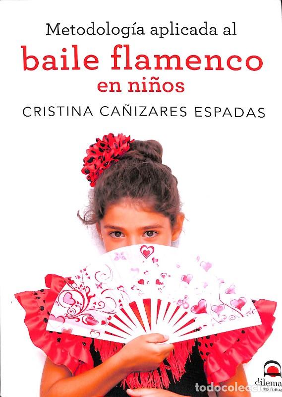 Libros de segunda mano: Metodolog&iacute;a Aplicada Al Baile Flamenco en Ni&ntilde;os - Ca&ntilde;izares Espadas, Cristina - Editorial Dilema