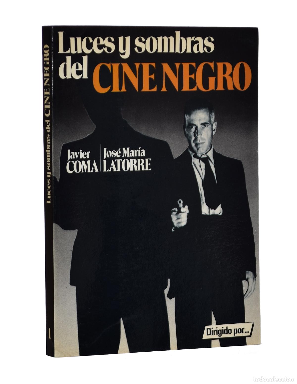 Libros de segunda mano: LUCES Y SOMBRAS DEL CINE NEGRO - COMA, Javier / LATORRE, Jos&eacute; Mar&iacute;a