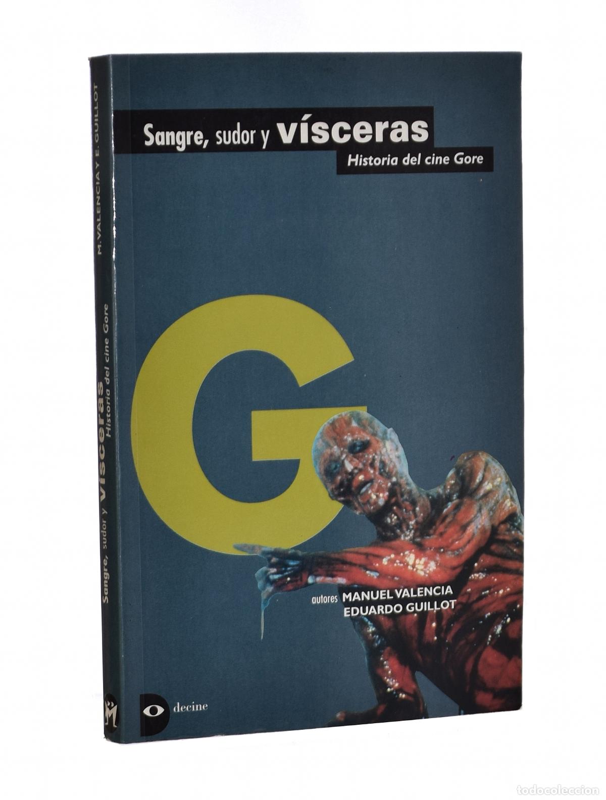 Libros de segunda mano: SANGRE, SUDOR Y V&Iacute;SCERAS. HISTORIA DEL CINE GORE - VALENCIA, Manuel / GUILLOT, Eduardo
