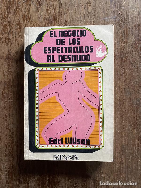 Libros de segunda mano: El negocio de los espectaculos al desnudo - Wilson Earl