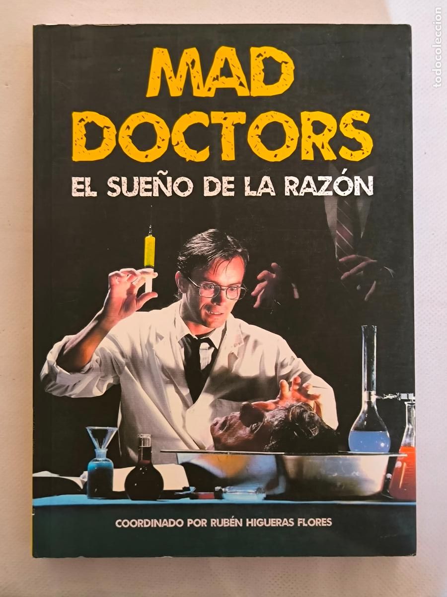 Libros de segunda mano: MAD DOCTORS - EL SUE&Ntilde;O DE LA RAZON - RUBEN HIGUERAS FLORES - T&B (245*w)