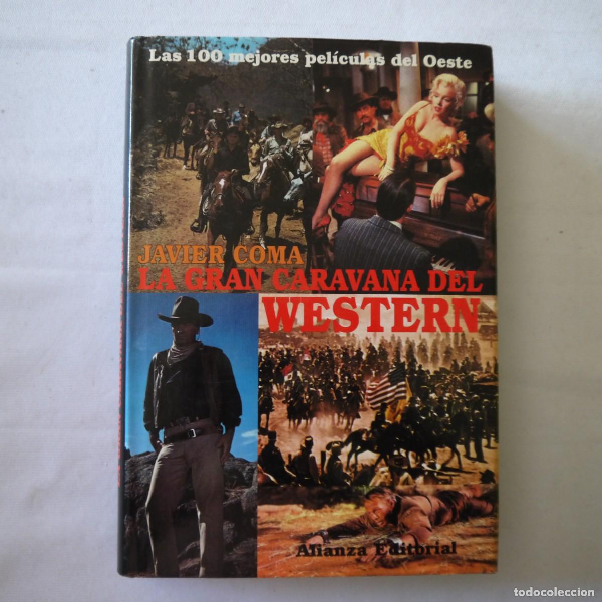 Libros de segunda mano: LA GRAN CARAVANA DEL WESTERN. LAS 100 MEJORES PEL&Iacute;CULAS DEL OESTE - JAVIER COMA - ALIANZA - 1996