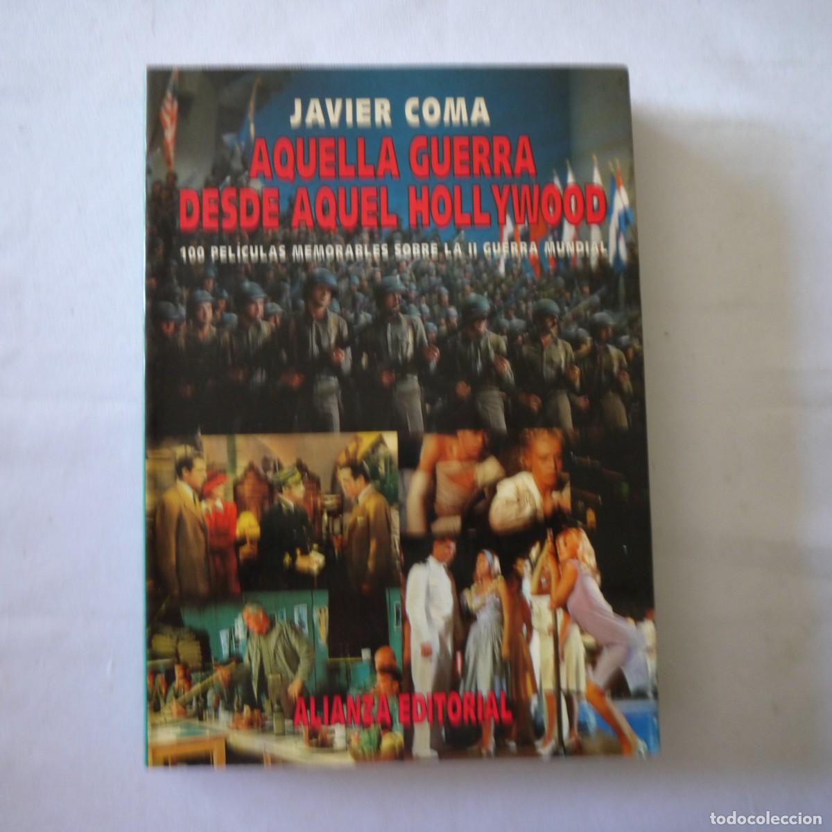 Libros de segunda mano: AQUELLA GUERRA DESDE AQUEL HOLLYWOOD. 100 PEL&Iacute;CULAS INMEMORABLES II GUERRA MUNDIAL - JAVIER COMA