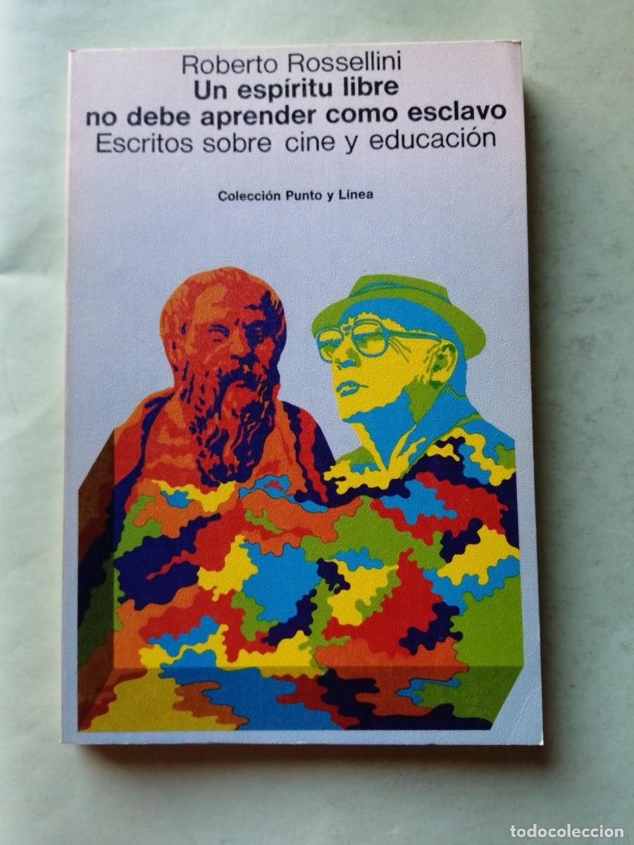 Libros de segunda mano: UN ESPIRITU LIBRE NO DEBE APRENDER COMO ESCLAVO. ESCRITOS SOBRE CINE (ROBERTO ROSSELLINI)