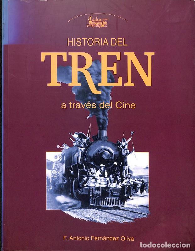 Libros de segunda mano: Historia del tren a trav&eacute;s del cine - F. Antonio Fern&aacute;ndez Oliva - Editorial Film Ideal