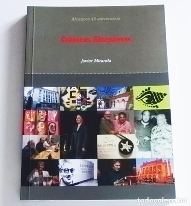 Libros de segunda mano: CR&Oacute;NICAS ALCANCERAS LIBRO ALCANCES 40 ANIVERSARIO JAVIER MIRANDA FESTIVAL D CINE C&Aacute;DIZ ARTE QUI&Ntilde;ONES