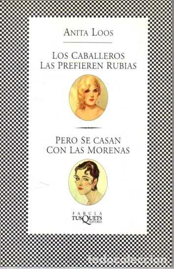 Libros de segunda mano: LOS CABALLEROS LAS PREFIEREN RUBIAS PERO SE CASAN CON LAS MORENAS. - LOOS, Anita.