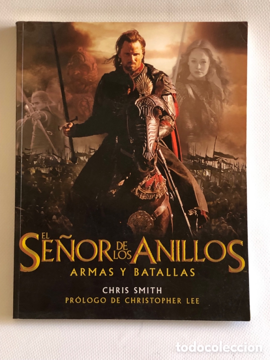 Libros de segunda mano: SE&Ntilde;OR DE LOS ANILLOS - ARMAS Y BATALLAS - Chris Smith - Pr&oacute;logo de Christopher Lee - Ed. Minotauro.