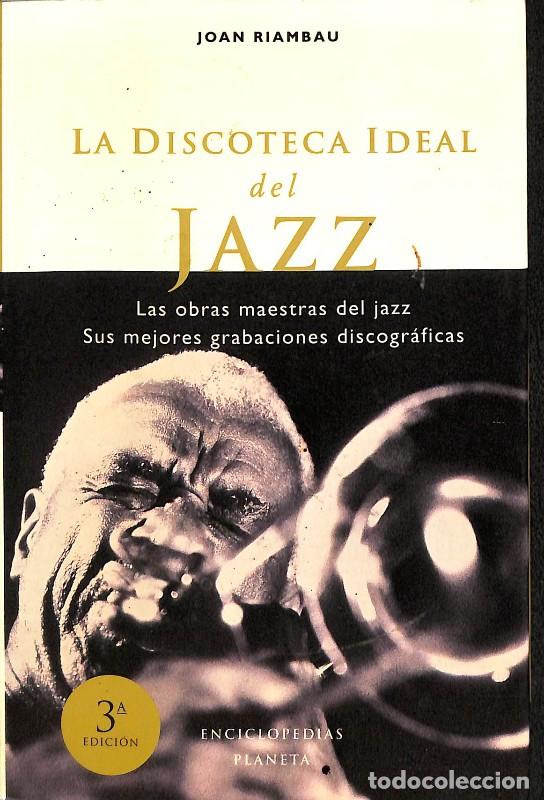 Libros de segunda mano: La Discoteca Ideal del Jazz - Joan Riambau - Editorial Planeta - Enciclopedias