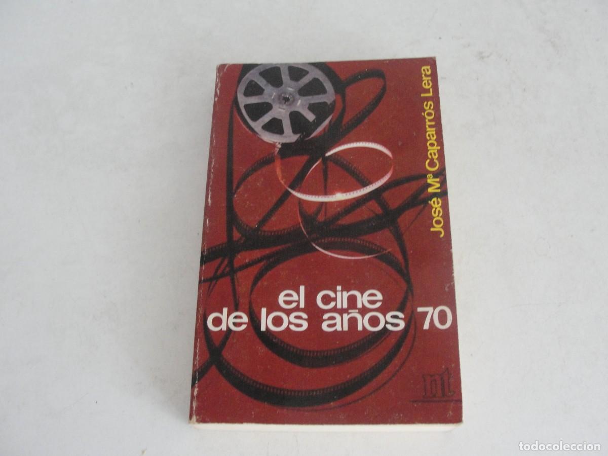 Libros de segunda mano: EL CINE DE LOS A&Ntilde;OS SETENTA 70 - JOSE M&ordf; CAPARROS LERA - 1976 EUNSA - UNIVERSIDAD DE NAVARRA - FOTOS