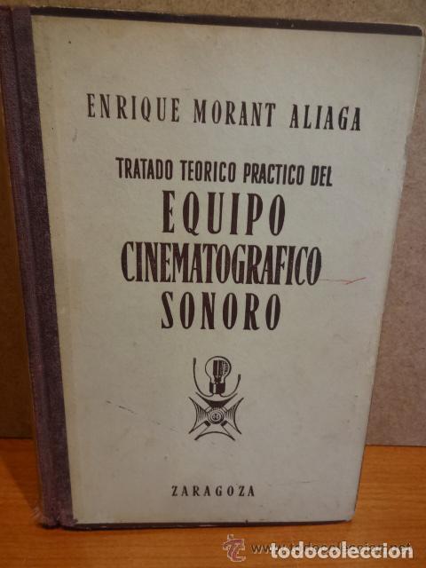 Libros de segunda mano: A&Ntilde;O 1952 | EQUIPO CINEMATOGR&Aacute;FICO SONORO | E. MORANT | TRATADO TE&Oacute;RICO PR&Aacute;CTICO