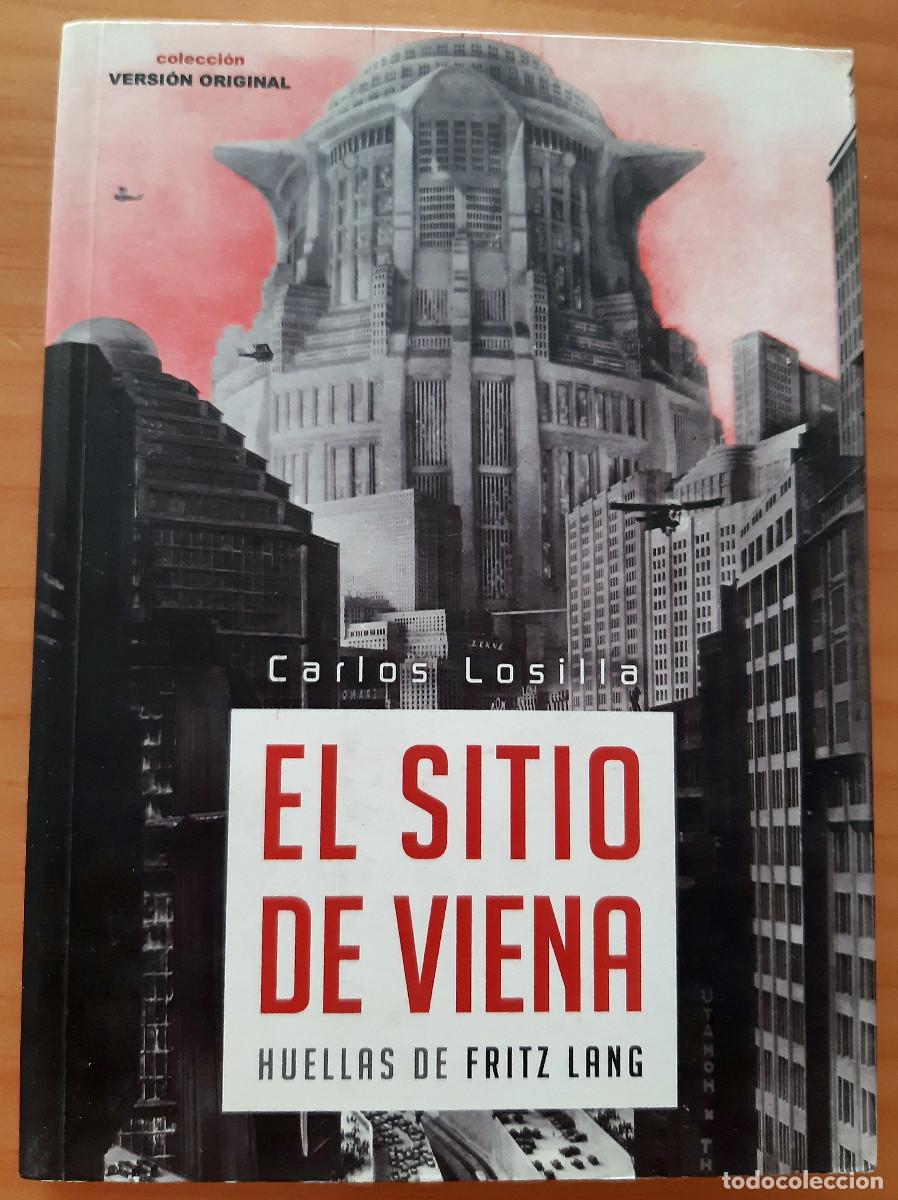 Libros de segunda mano: EL SITIO DE VIENA - HUELLAS DE FRITZ LANG - CARLOS LOSILLA - A&Ntilde;O 2007 - PERFECTO ESTADO