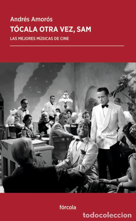 Libros de segunda mano: T&oacute;cala Otra Vez, Sam: Las Mejores M&uacute;sicas de Cine - Andr&eacute;s Amor&oacute;s - F&oacute;rcola Ediciones