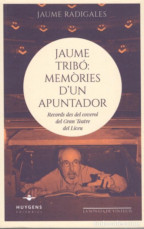 Libros de segunda mano: Jaume Trib&oacute;: Mem&ograve;ries d'Un Apuntador: Records Des del Coverol del Liceu - Ragigales Bav&iacute; - Huygens