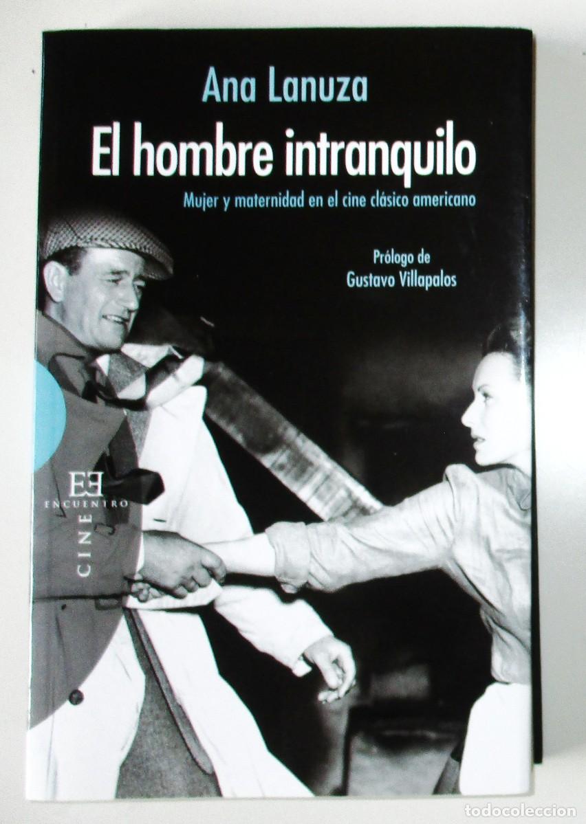 Livres d'occasion: ANA LANUZA. EL HOMBRE INTRANQUILO. MUJER Y MATERNIDAD EN EL CINE CL&Aacute;SICO AMERICANO. 1&ordf; EDICI&Oacute;N.
