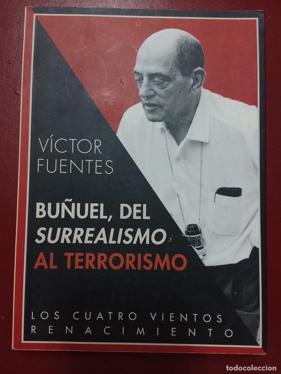 Libros de segunda mano: V&iacute;ctor Fuentes: Bu&ntilde;uel, del surrealismo al terrorismo (Editorial Renacimiento. 2013)