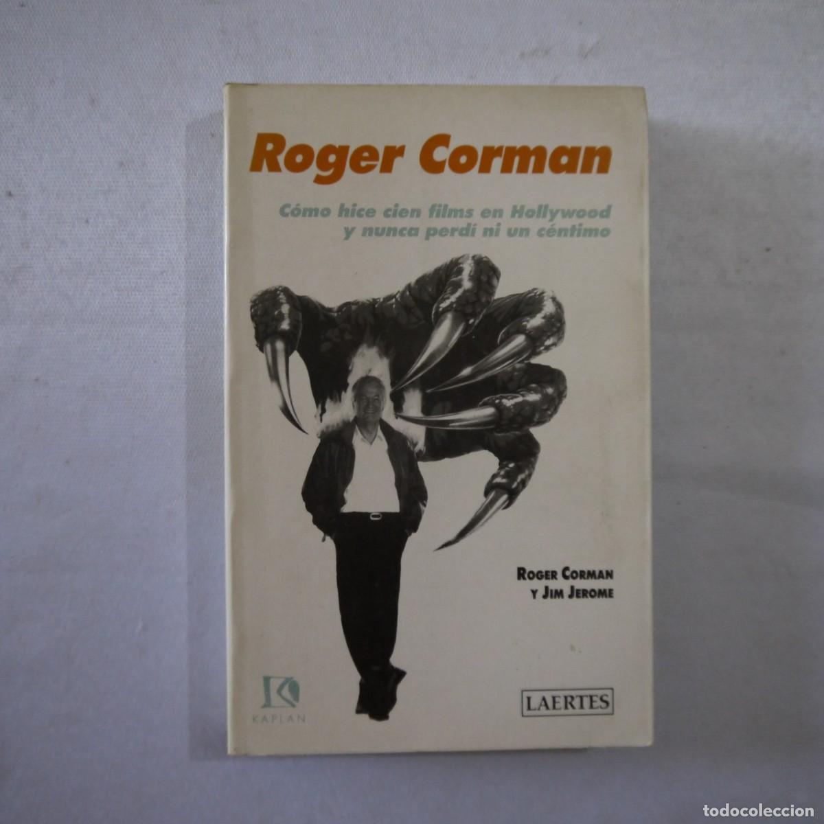 Libros de segunda mano: ROGER CORMAN. C&Oacute;MO HICE CIEN FILMS EN HOLLYWOOD Y NUNCA PERD&Iacute; NI UN CENT&Iacute;MO - LAERTES - 1992
