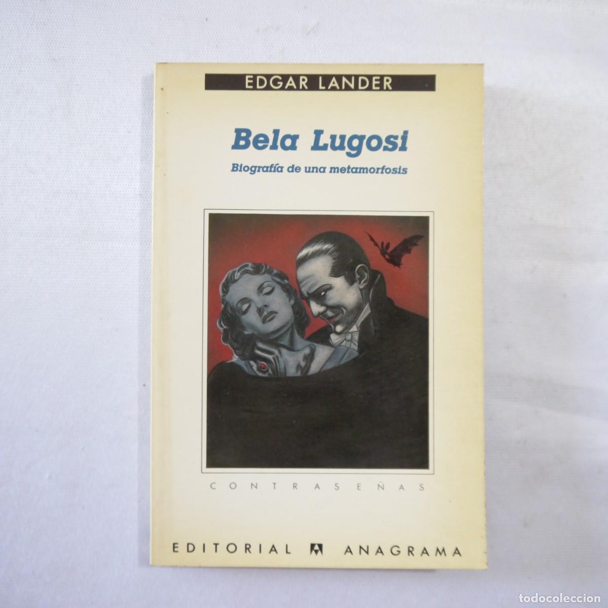 Libros de segunda mano: BELA LUGOSI. BIOGRAF&Iacute;A DE UNA METAMORFOSIS - EDGAR LANDER - ANAGRAMA - 1987