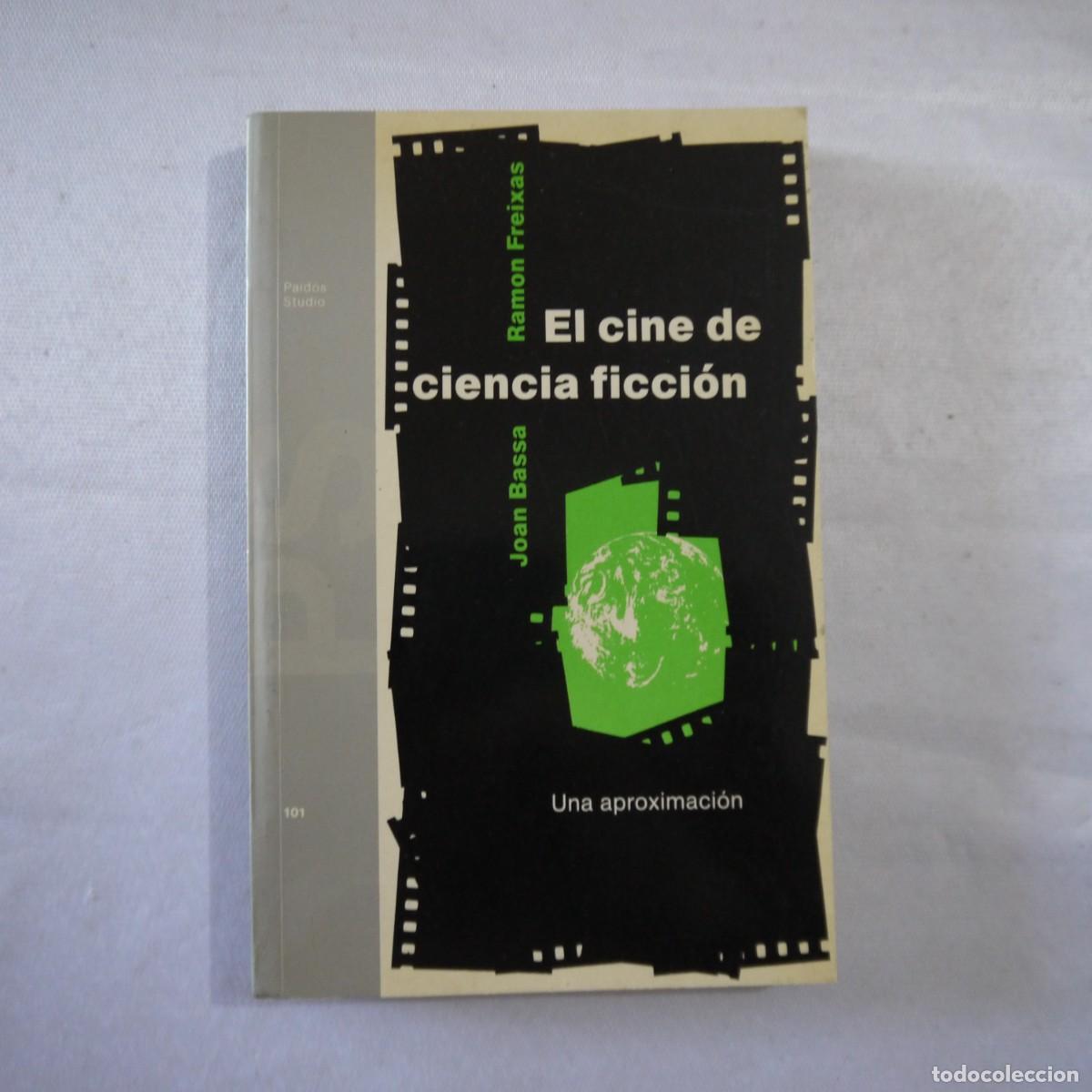 Libros de segunda mano: EL CINE DE CIENCIA FICCI&Oacute;N. UNA APROXIMACI&Oacute;N - JOAN BASSA I RAMON FREIXAS - PAID&Oacute;S - 1993 - 1.&ordf; ED.