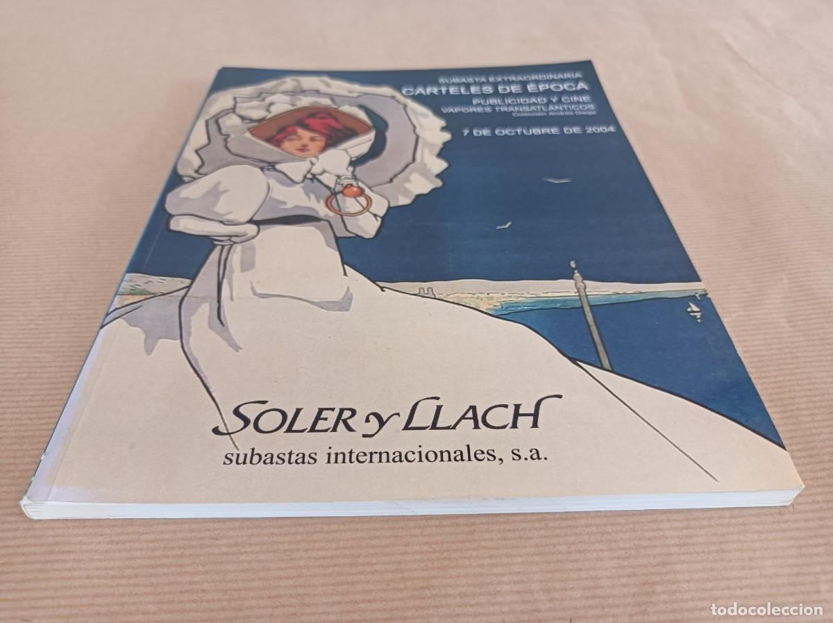 Libros de segunda mano: SUBASTA EXTRAORDINARIA DE CARTELES DE &Eacute;POCA, PUBLICIDAD Y CINE 2004 SOLER Y LLACH