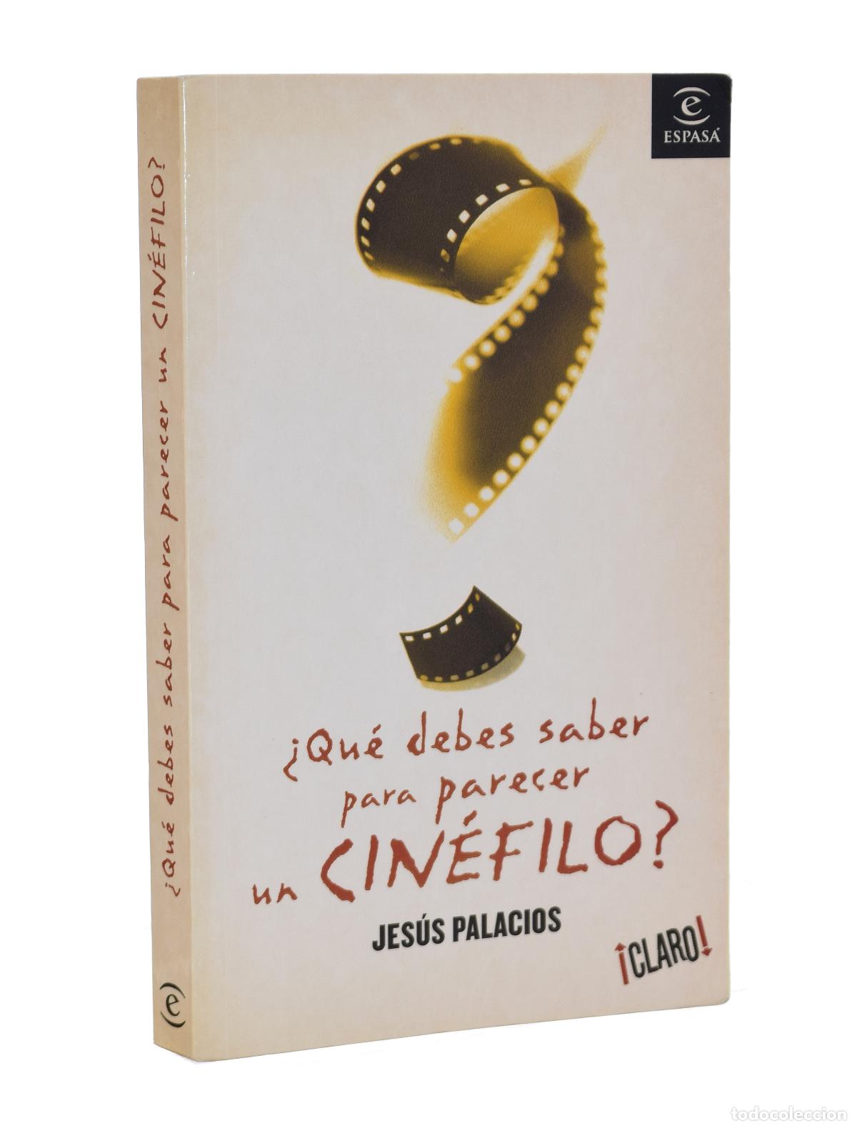 Libros de segunda mano: &iquest;QU&Eacute; DEBES SABER PARA PARECER UN CIN&Eacute;FILO? - PALACIOS, Jes&uacute;s