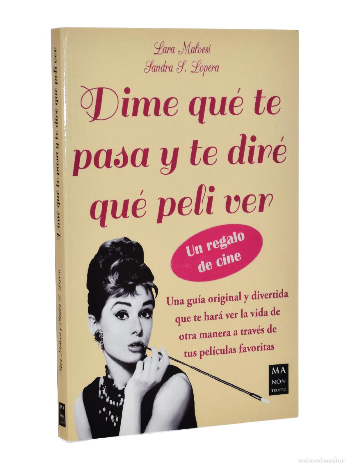 Libros de segunda mano: DIME QU&Eacute; TE PASA Y TE DIR&Eacute; QU&Eacute; PELI VER - MALVES&Iacute;, Lara / LOPERA, Sandra S.