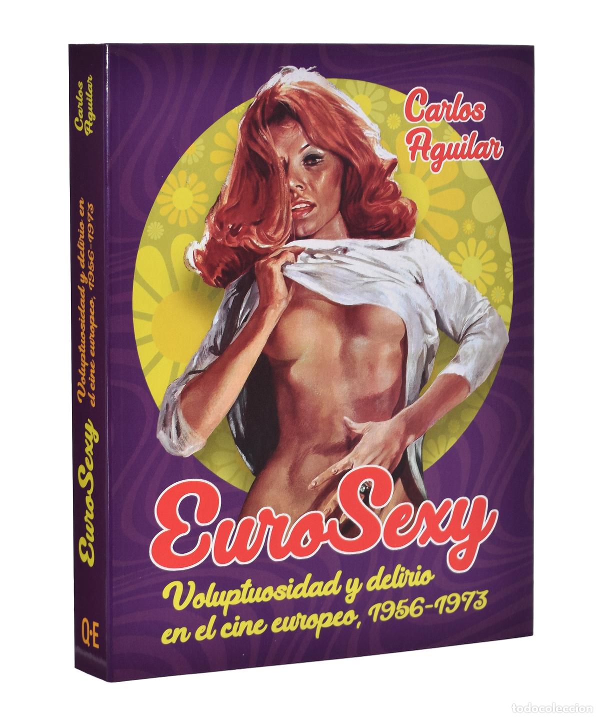 Libros de segunda mano: EUROSEXY. VOLUPTUOSIDAD Y DELIRIO EN EL CINE EUROPEO, 1956-1973 - AGUILAR, Carlos