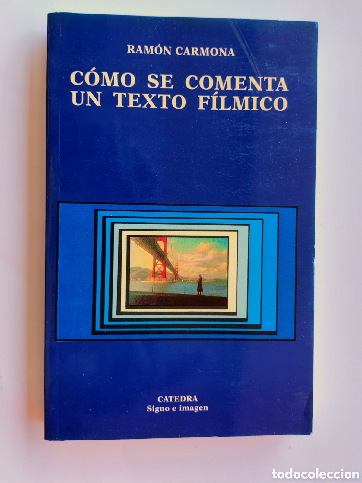 Libros de segunda mano: C&oacute;mo se comenta un texto f&iacute;lmico &ndash; Ram&oacute;n Carmona | C&aacute;tedra Signo e Imagen | Cine