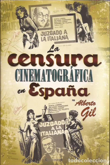 Libros de segunda mano: LIBRO LA CENSURA CINEMATOGR&Aacute;FICA EN ESPA&Ntilde;A ALBERTO GIL