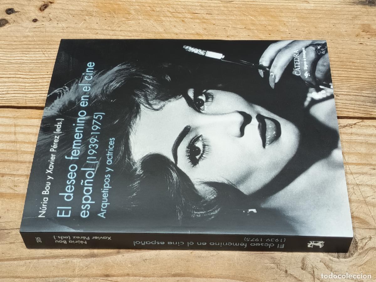 Libros de segunda mano: 2022 - N&Uacute;RIA BOU / XAVIER P&Eacute;REZ. El deseo femenino en el cine espa&ntilde;ol (1939-1975) - C&Aacute;TEDRA