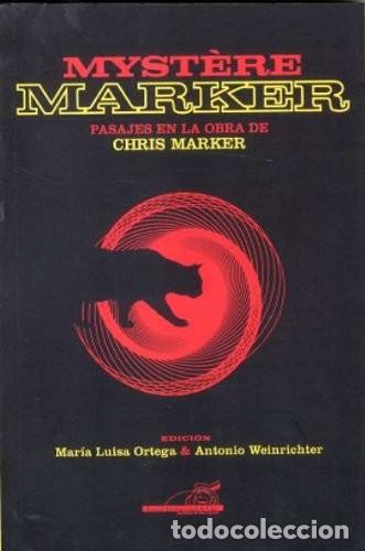Libros de segunda mano: Myst&egrave;re Marker: Pasajes en la Obra de Chris Marker - Ortega, Mar&iacute;a Luisa/Weinrichter, Antonio - T&b