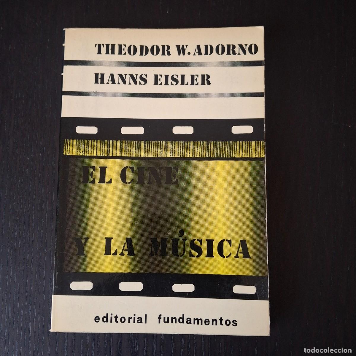 Libros de segunda mano: EL CINE Y LA MUSICA - THEODOR W. ADRONO HANNS EISLER - EDITORIAL FUNDAMENTOS - A&Ntilde;O 1976