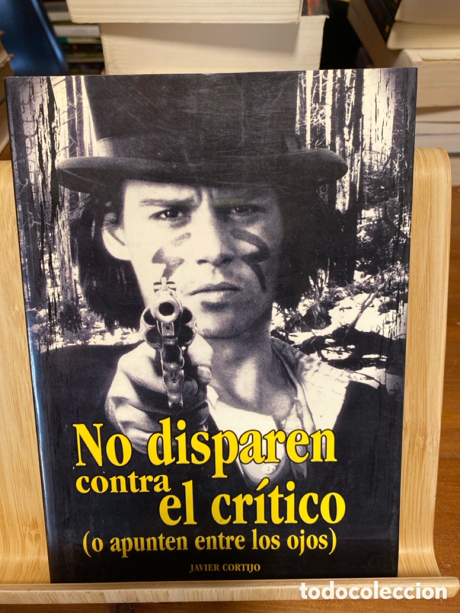 Livres d'occasion: NO DISPAREN CONTRA EL CR&Iacute;TICO (A APUNTEN ENTRE LOS OJOS). JAVIER CORTIJO. EDICIONES JAGUAR