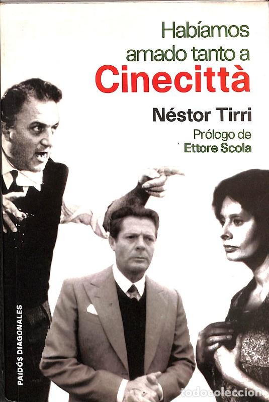 Libros de segunda mano: Hab&iacute;amos Amado tanto a Cinecitt&agrave; - N&eacute;stor Tirri - Editorial Paid&oacute;s - Diagonales